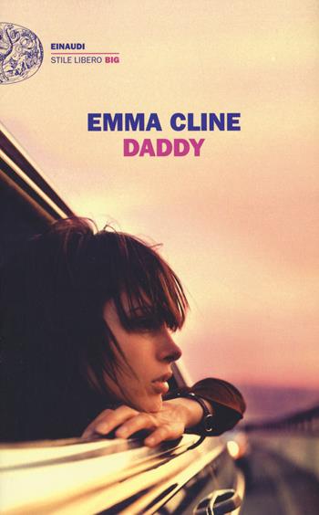 Daddy - Emma Cline - Libro Einaudi 2021, Einaudi. Stile libero big | Libraccio.it