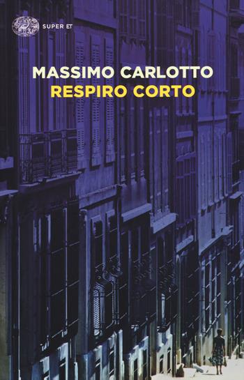 Respiro corto - Massimo Carlotto - Libro Einaudi 2015, Super ET | Libraccio.it