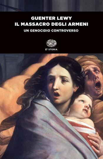 Il massacro degli armeni. Un genocidio controverso - Guenter Lewy - Libro Einaudi 2015, Einaudi tascabili. Storia | Libraccio.it