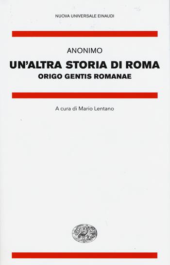 Un' altra storia di Roma. Origo gentis Romanae. Testo latino a fronte - Anonimo - Libro Einaudi 2015, Nuova Universale Einaudi. N.S. | Libraccio.it
