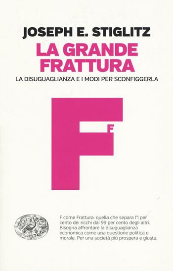 La grande frattura. La disuguaglianza e i modi per sconfiggerla - Joseph E. Stiglitz - Libro Einaudi 2016, Einaudi. Passaggi | Libraccio.it