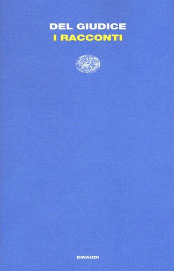 I racconti - Daniele Del Giudice - Libro Einaudi 2016, Letture Einaudi | Libraccio.it