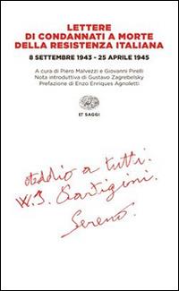 Lettere di condannati a morte della Resistenza italiana. 8 settembre 1943-25 aprile 1945  - Libro Einaudi 2015, Einaudi tascabili. Saggi | Libraccio.it