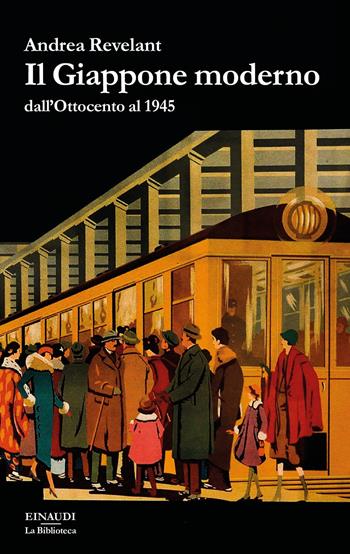 Il Giappone moderno dall'Ottocento al 1945 - Andrea Revelant - Libro Einaudi 2018, La biblioteca | Libraccio.it
