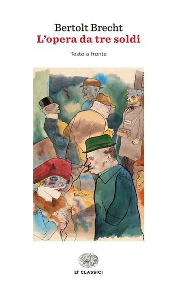 L' opera da tre soldi - Bertolt Brecht - Libro Einaudi 2015, Einaudi tascabili. Classici | Libraccio.it