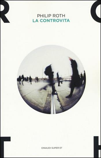 La controvita - Philip Roth - Libro Einaudi 2015, Super ET | Libraccio.it