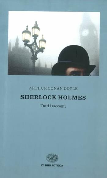 Sherlock Holmes - Arthur Conan Doyle - Libro Einaudi 2015, Einaudi tascabili. Biblioteca | Libraccio.it