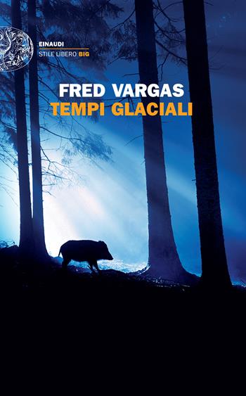 Tempi glaciali - Fred Vargas - Libro Einaudi 2015, Einaudi. Stile libero big | Libraccio.it