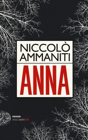 Anna - Niccolò Ammaniti - Libro Einaudi 2015, Einaudi. Stile libero big | Libraccio.it