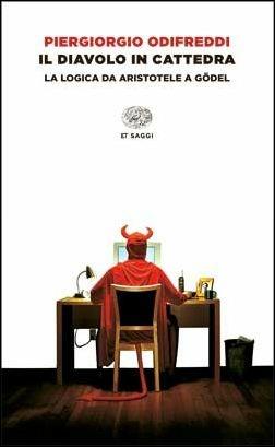Il diavolo in cattedra. La logica da Aristotele a Gödel - Piergiorgio Odifreddi - Libro Einaudi 2015, Einaudi tascabili. Saggi | Libraccio.it