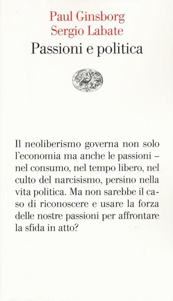 Passioni e politica - Paul Ginsborg, Sergio Labate - Libro Einaudi 2016, Vele | Libraccio.it