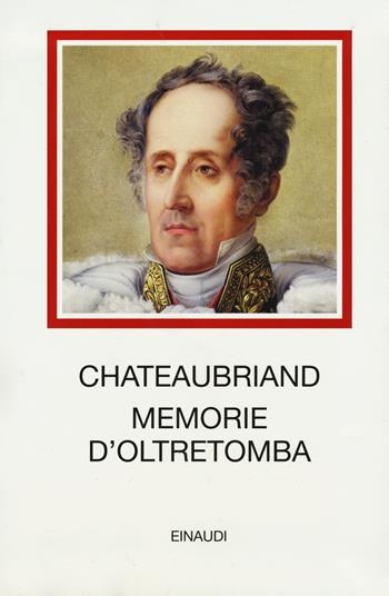 Memorie d'oltretomba - François-René de Chateaubriand - Libro Einaudi 2015, I millenni | Libraccio.it