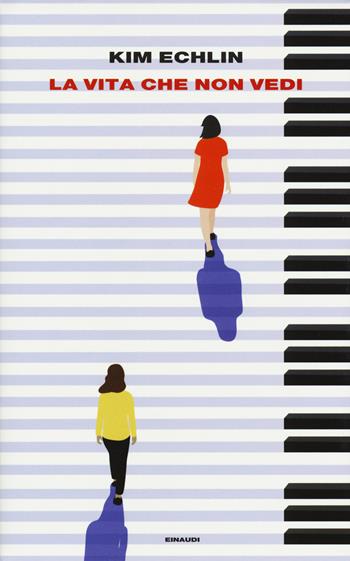 La vita che non vedi - Kim Echlin - Libro Einaudi 2017, Supercoralli | Libraccio.it