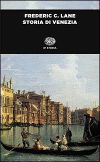 Storia di Venezia - Frederic C. Lane - Libro Einaudi 2015, Einaudi tascabili. Saggi | Libraccio.it