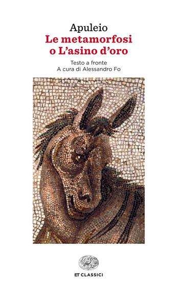 Le metamorfosi o L'asino d'oro. Testo latino a fronte - Apuleio - Libro Einaudi 2015, Einaudi tascabili. Classici | Libraccio.it