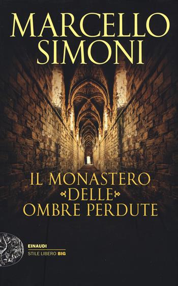 Il monastero delle ombre perdute - Marcello Simoni - Libro Einaudi 2018, Einaudi. Stile libero big | Libraccio.it