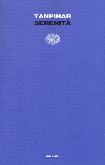 Serenità - Ahmet Hamdi Tanpinar - Libro Einaudi 2017, Letture Einaudi | Libraccio.it