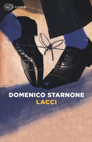 Lacci - Domenico Starnone - Libro Einaudi 2016, Super ET | Libraccio.it