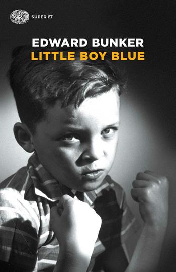 Little boy blue - Edward Bunker - Libro Einaudi 2016, Super ET | Libraccio.it