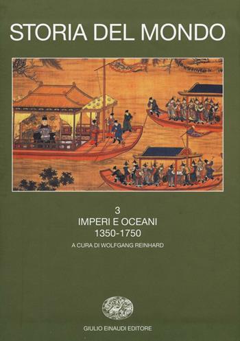 Storia del mondo. Vol. 3: Imperi e oceani (1350-1750) - Iriye - Libro Einaudi 2016, Grandi opere | Libraccio.it