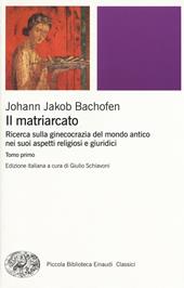 Il matriarcato. Ricerca sulla ginecocrazia nel mondo antico nei suoi aspetti religiosi e giuridici