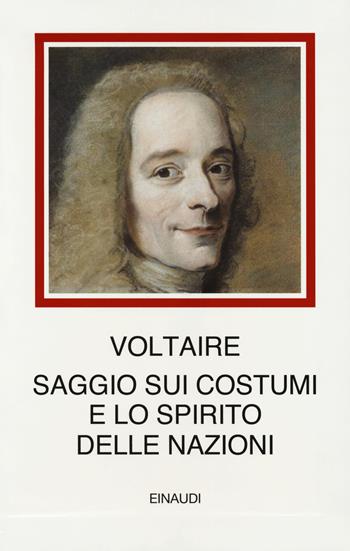 Saggio sui costumi e lo spirito delle nazioni - Voltaire - Libro Einaudi 2017, I millenni | Libraccio.it