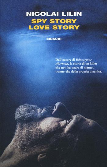Spy story love story - Nicolai Lilin - Libro Einaudi 2016, I coralli | Libraccio.it