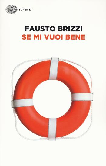 Se mi vuoi bene - Fausto Brizzi - Libro Einaudi 2016, Super ET | Libraccio.it