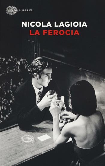 La ferocia - Nicola Lagioia - Libro Einaudi 2016, Super ET | Libraccio.it