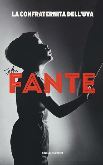 La confraternita dell'uva - John Fante - Libro Einaudi 2016, Super ET | Libraccio.it