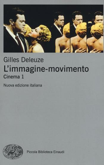 L'immagine-movimento. Cinema. Vol. 1 - Gilles Deleuze - Libro Einaudi 2016, Piccola biblioteca Einaudi. Nuova serie | Libraccio.it