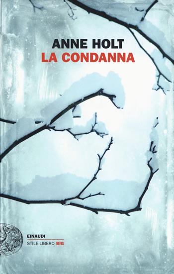 La condanna - Anne Holt - Libro Einaudi 2018, Einaudi. Stile libero big | Libraccio.it