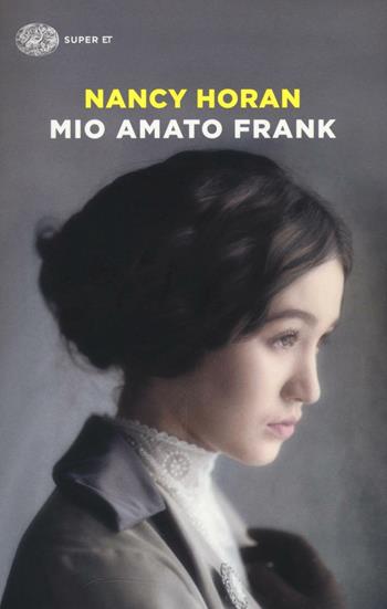 Mio amato Frank - Nancy Horan - Libro Einaudi 2016, Super ET | Libraccio.it