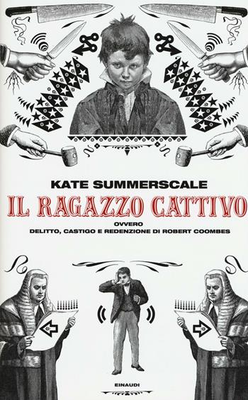 Il ragazzo cattivo ovvero Delitto, castigo e redenzione di Robert Coombes - Kate Summerscale - Libro Einaudi 2017, Frontiere Einaudi | Libraccio.it