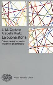 La buona storia. Conversazioni su verità, finzione e psicoterapia