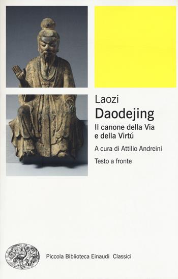 Daodejing. Il canone della via e della virtù. Testo cinese a fronte - Lao Tzu - Libro Einaudi 2018, Piccola biblioteca Einaudi. Nuova serie | Libraccio.it