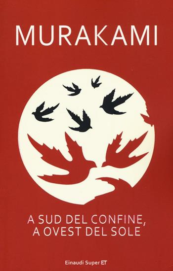 A sud del confine, a ovest del sole - Haruki Murakami - Libro Einaudi 2016, Super ET | Libraccio.it