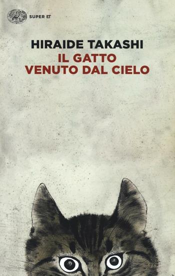 Il gatto venuto dal cielo - Takashi Hiraide - Libro Einaudi 2016, Super ET | Libraccio.it