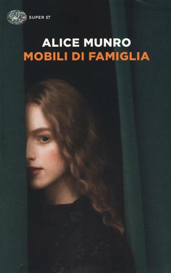 Mobili di famiglia (1995-2014) - Alice Munro - Libro Einaudi 2016, Super ET | Libraccio.it