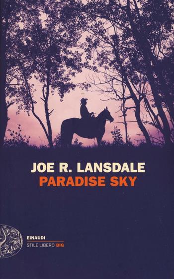 Paradise Sky - Joe R. Lansdale - Libro Einaudi 2016, Einaudi. Stile libero big | Libraccio.it