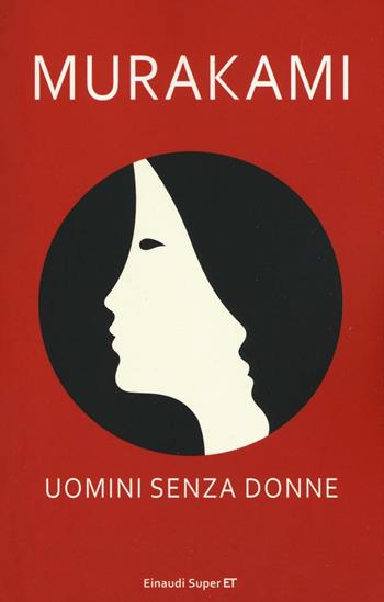 Uomini senza donne - Haruki Murakami - Libro Einaudi 2016, Super ET | Libraccio.it