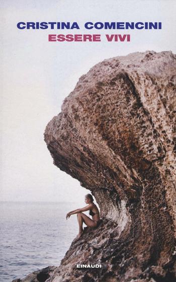 Essere vivi - Cristina Comencini - Libro Einaudi 2016, I coralli | Libraccio.it