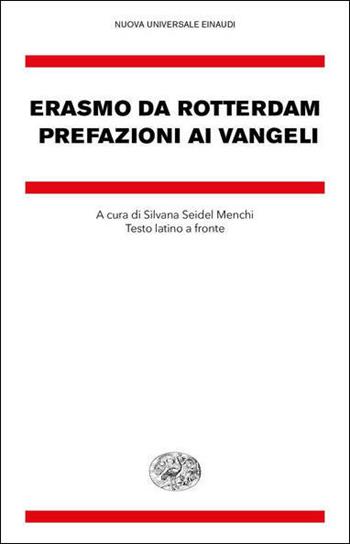 Prefazioni ai Vangeli. Testo latino a fronte - Erasmo da Rotterdam - Libro Einaudi 2021, Nuova Universale Einaudi | Libraccio.it