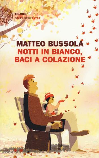 Notti in bianco, baci a colazione - Matteo Bussola - Libro Einaudi 2016, Einaudi. Stile libero extra | Libraccio.it