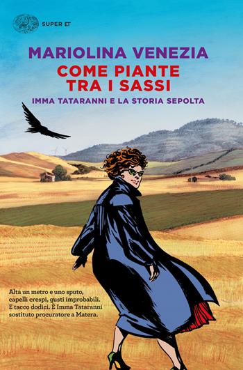 Come piante tra i sassi. Imma Tataranni e la storia sepolta - Mariolina Venezia - Libro Einaudi 2018, Super ET | Libraccio.it