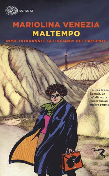 Maltempo. Imma Tataranni e gli inciampi del presente - Mariolina Venezia - Libro Einaudi 2018, Super ET | Libraccio.it