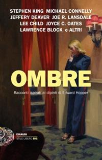 Ombre. Racconti ispirati ai dipinti di Edward Hopper  - Libro Einaudi 2017, Einaudi. Stile libero big | Libraccio.it