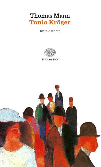 Tonio Kröger. Testo tedesco a fronte - Thomas Mann - Libro Einaudi 2016, Einaudi tascabili. Classici | Libraccio.it