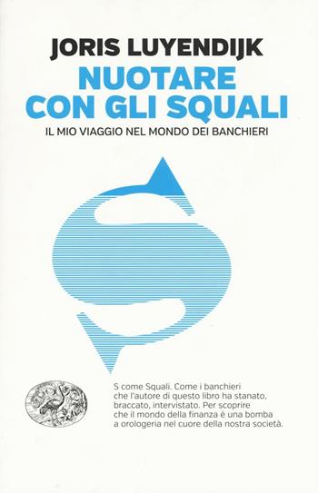 Nuotare con gli squali. Il mio viaggio nel mondo dei banchieri - Joris Luyendijk - Libro Einaudi 2016, Einaudi. Passaggi | Libraccio.it