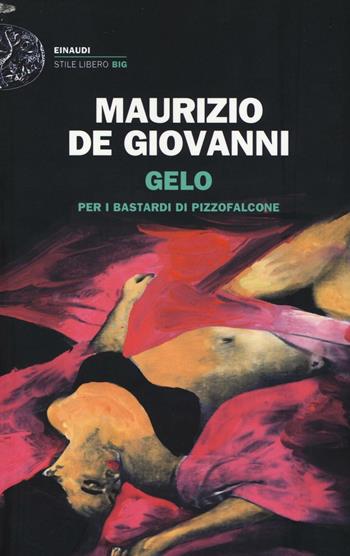 Gelo per i Bastardi di Pizzofalcone - Maurizio de Giovanni - Libro Einaudi 2016, Einaudi. Stile libero big | Libraccio.it